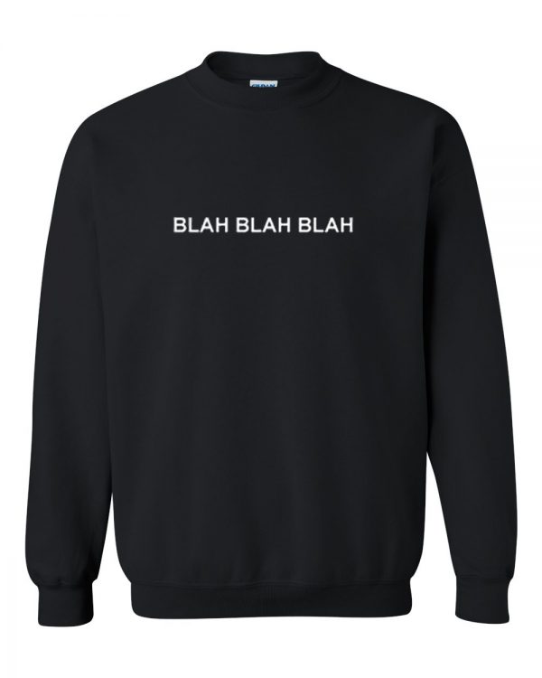 Blah Blah Blah Sweatshirt