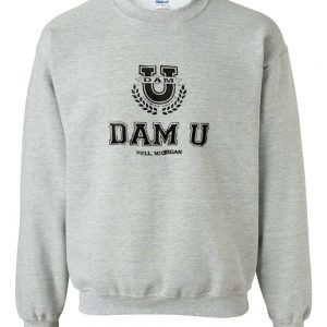 Dam U Hell Michigan Sweatshirt