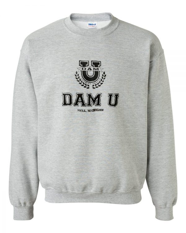 Dam U Hell Michigan Sweatshirt