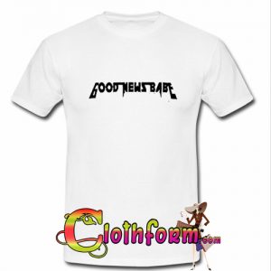 Good News Babe T Shirt