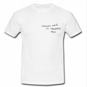 Heaven Knows I'm Miserable Now T Shirt