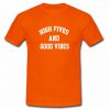 High Fives Good Vibes t shirt