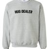 Hug Dealer Sweatshirt