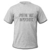 I Put The Hot In Psychotic T Shirt