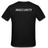 Insecurity T Shirt Back