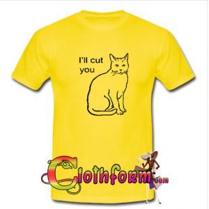 I’ll Cut You Cat T Shirt