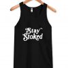 Stay stoked tanktop