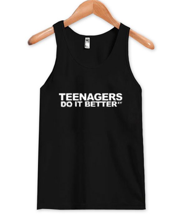 Teenagers do it better tanktop