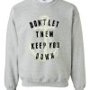 don't let them keep you down sweatshirt