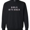 girls bite back saweatshirt