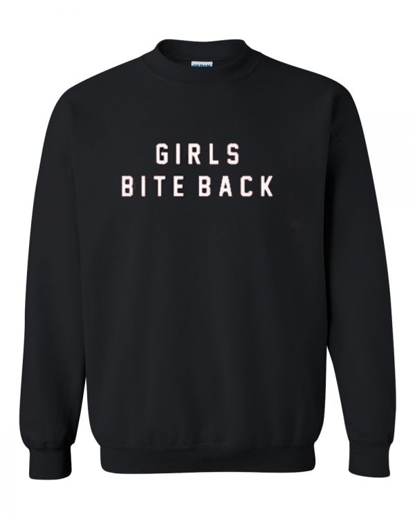 girls bite back saweatshirt