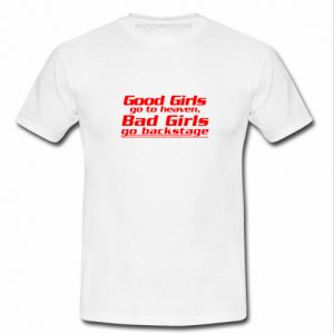 good girls go to heaven t shirt