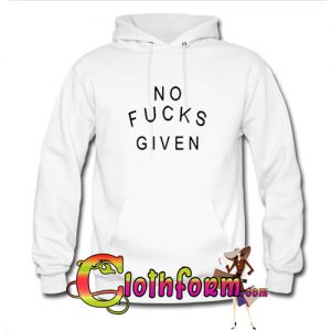 no fucks given hoodie