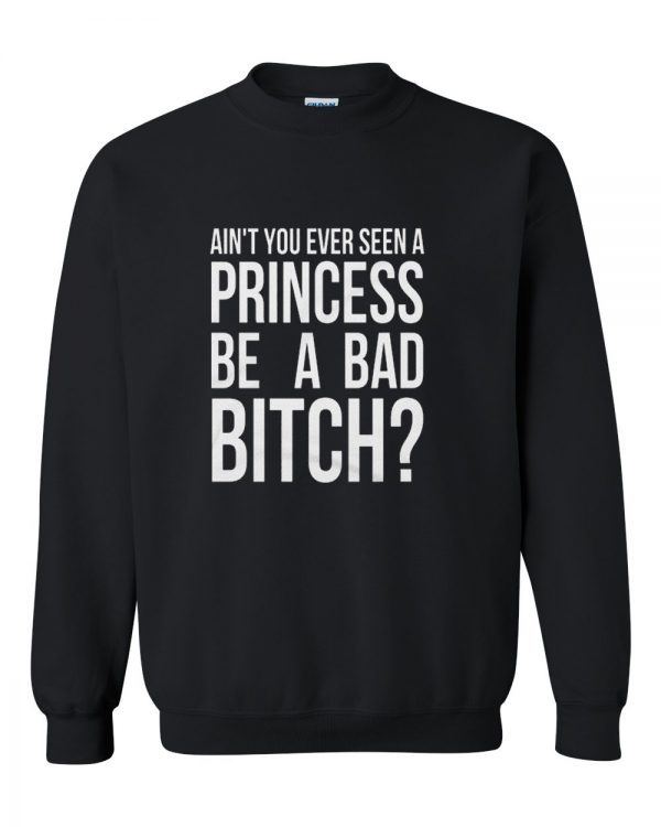 princess be a bad bitch sweatshirt