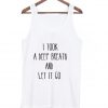 take a deep breath and let it go tanktop