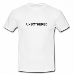 unbothered t shirt