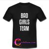 Bad Girls Team T Shirt