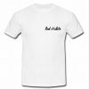 Bad Habits T Shirt