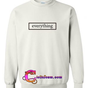 Everything Sweatshirt