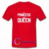 Ex Princess Now Queen T Shirt