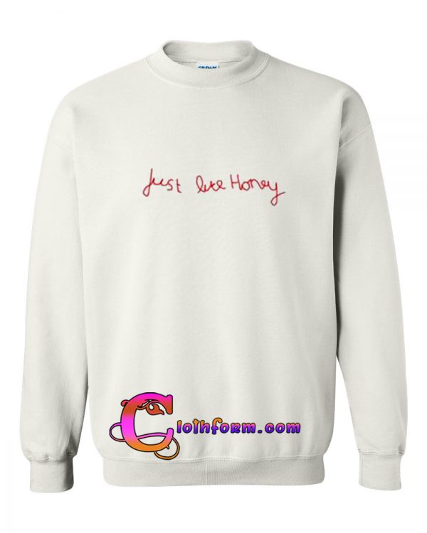 Just Like Honey Sweatshirt