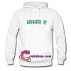 Legalize It hoodie