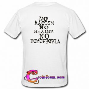 No racism no sexism t shirt back