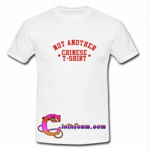 Not Another Chinese TShirt