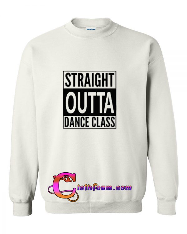 Straight Outta Dance Class Sweatshirt