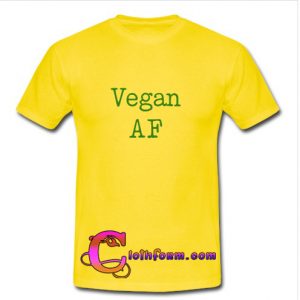 Vegan AF T Shirt