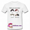 What’s Your Mood Today T Shirt