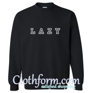 lazy sweatshirt