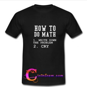 How To Do Math T Shirt