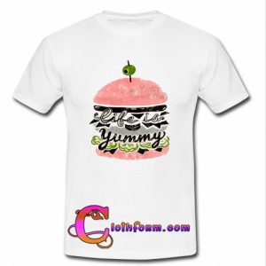 Life Is Yummy t shirt