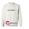 Love Somebody Sweatshirt