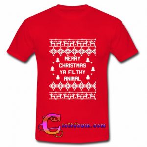 Merry Christmas Ya Filthy Animal t shirt