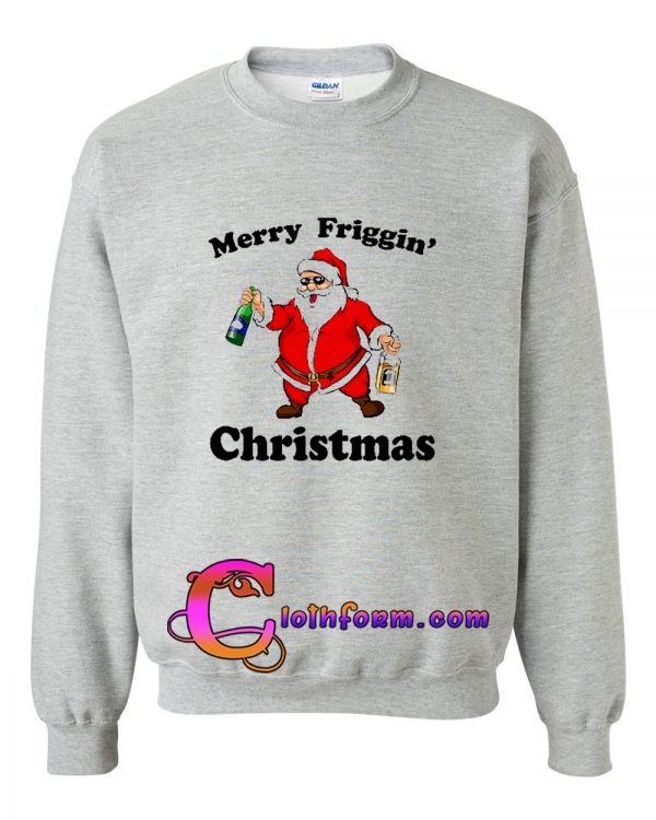 Merry Friggin christmas sweatshirt