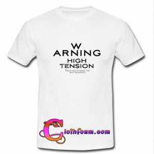 Warning High Tension T Shirt