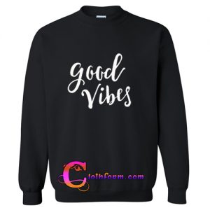 good vibes sweatshirt