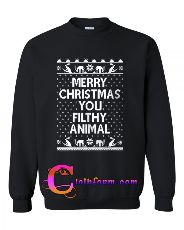 merry christmas You Filthy Animal sweatshirt