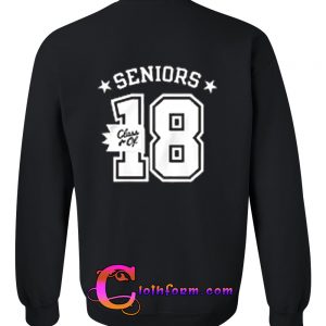 seniors class of 18 sweatshirt back