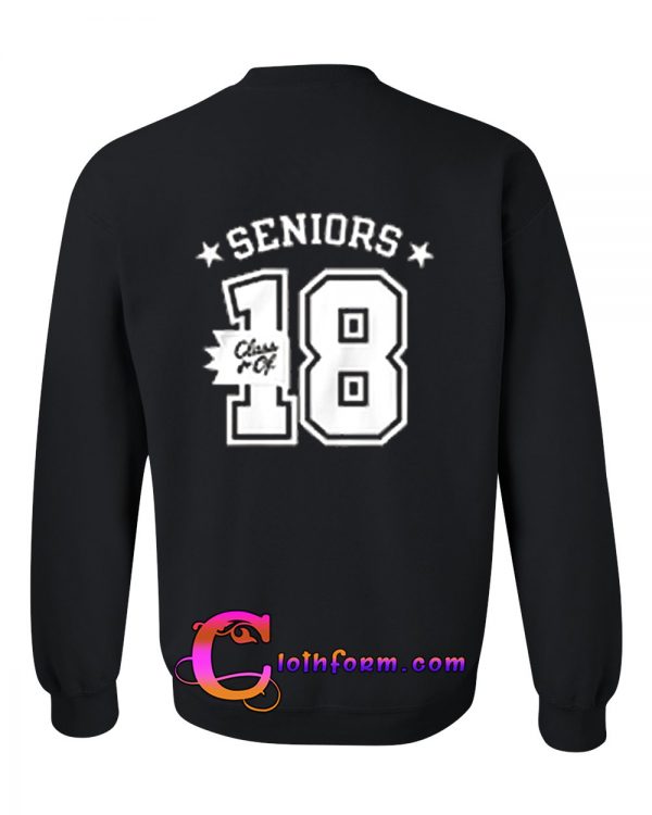 seniors class of 18 sweatshirt back