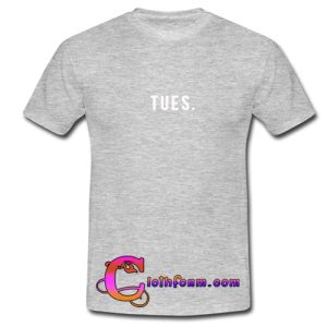 tues t shirt