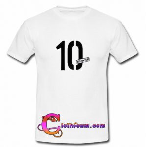 10 Mad For Fame T-Shirt