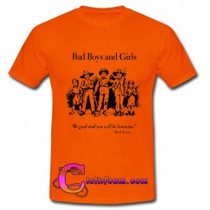 Bad Boys And Girl Mark Twain t shirt