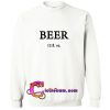 Beer 12 fl oz Sweatshirt