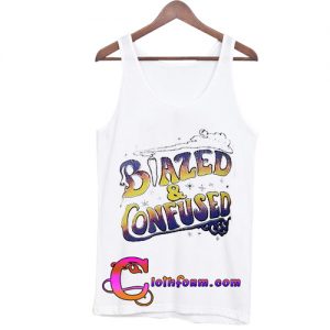 Blazed and Confused Tank top