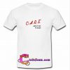 Care About Me Please T shirt