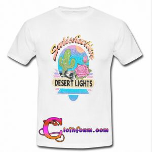 Desert Lights Satisfaction t shirt