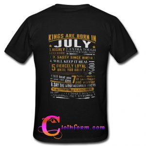 Kings Are Born In July t shirt back